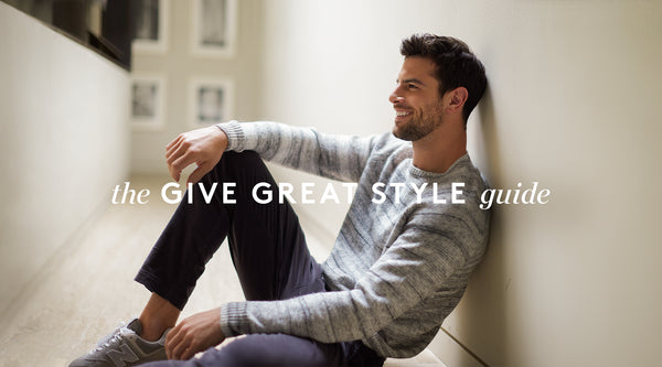 THE MEN'S GIVE GREAT STYLE GUIDE