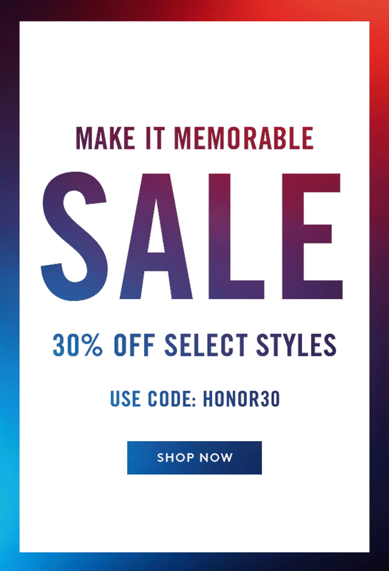 MAKE IT MEMORABLE SALE: Take 30% Off Select Styles. Use Code: HONOR30